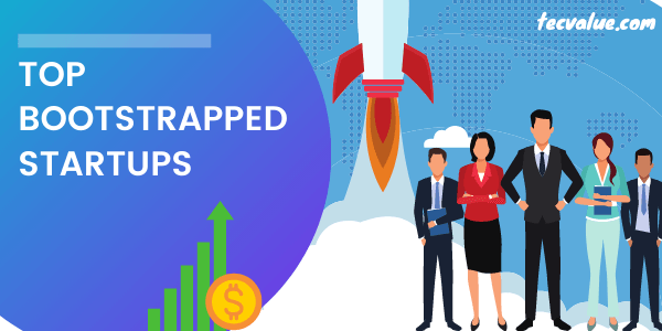 Top 5 Bootstrapped Startups in India | Tecvalue