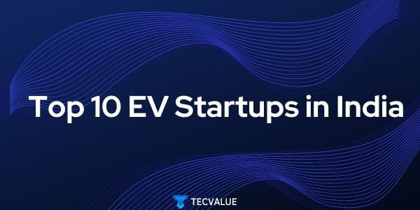 Top 10 EV Startups in India | 2023 | Tecvalue